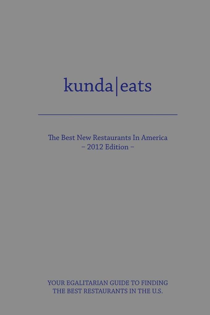 Kunda Eats Best New Restaurants in America 2012 Edition