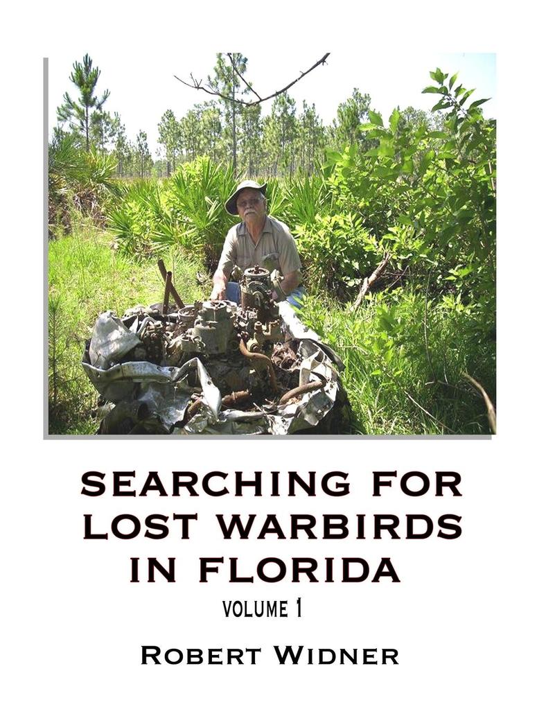 Searching for Lost Warbirds in Florida volume 1