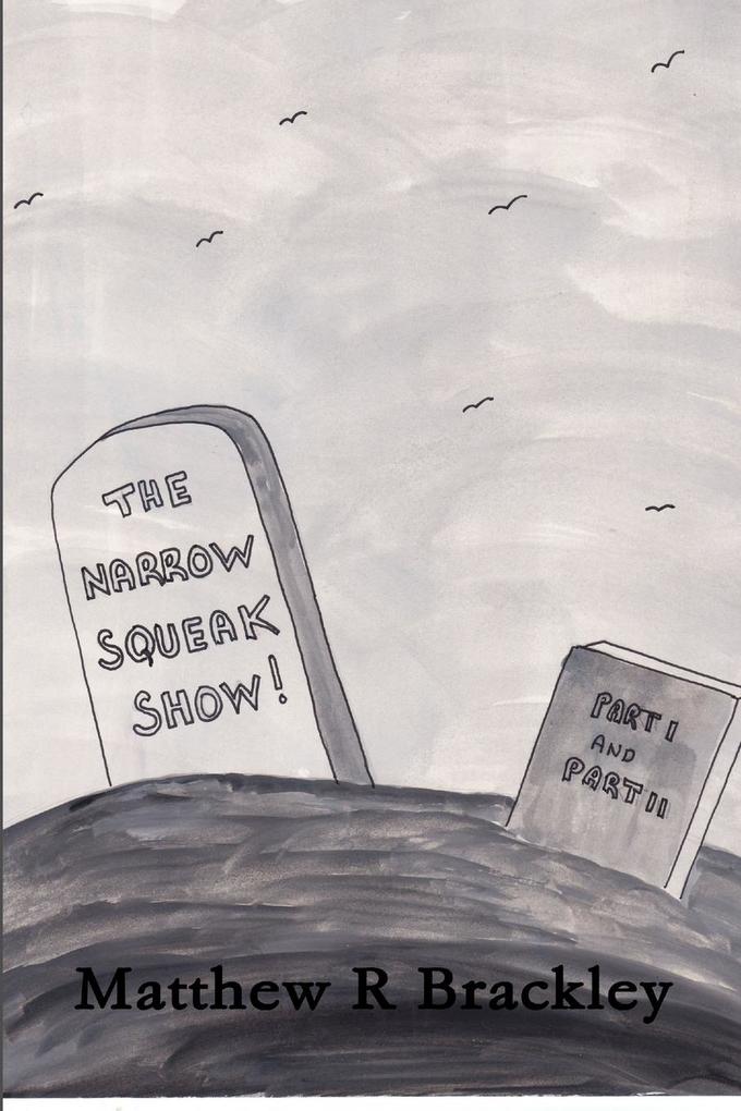The Narrow Squeak Show ! Part 1 and 2