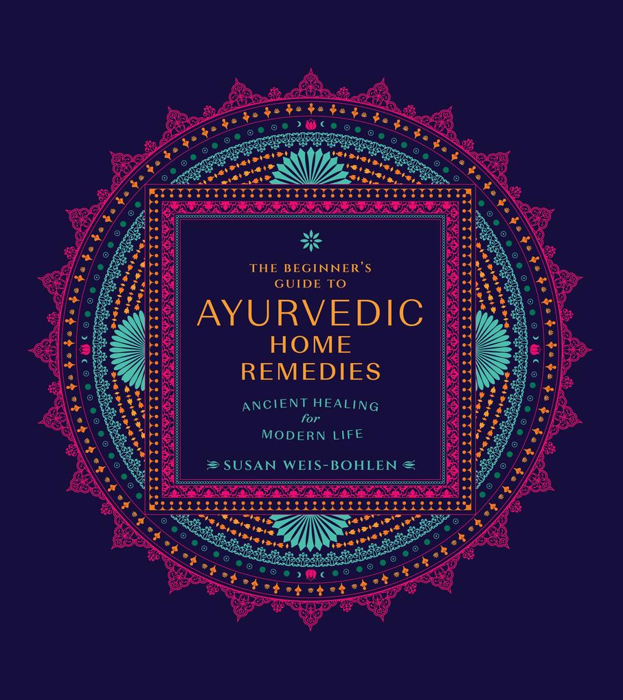 The Beginner's Guide to Ayurvedic Home Remedies