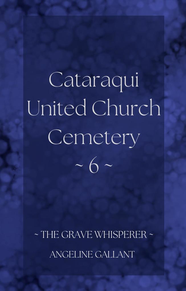 Cataraqui United Church Cemetery 6 (The Grave Whisperer)