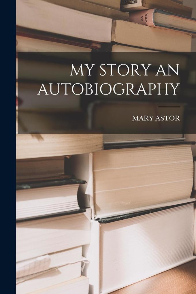 My Story an Autobiography
