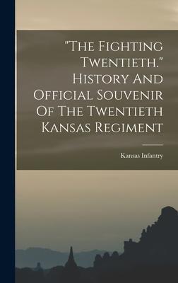 the Fighting Twentieth. History And Official Souvenir Of The Twentieth Kansas Regiment