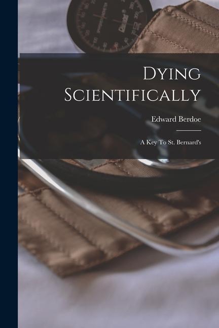 Dying Scientifically: A Key To St. Bernard‘s