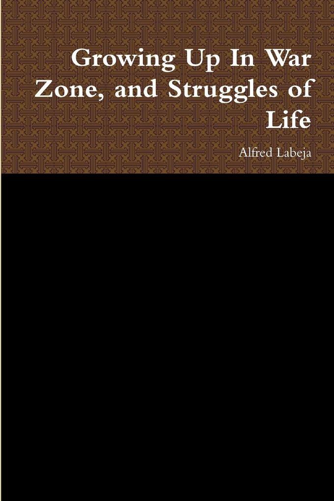Growing Up In War Zone and Struggles of Life