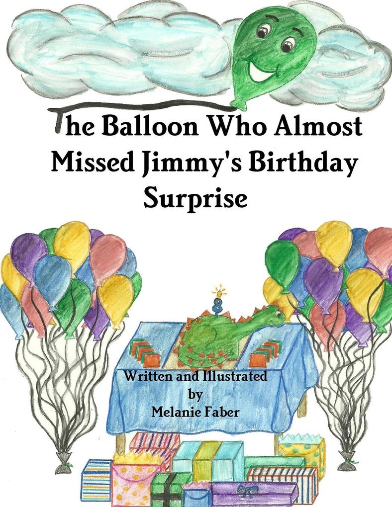 The Balloon Who Almost Missed Jimmy‘s Birthday Surprise