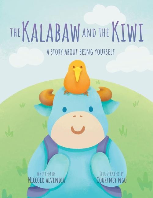 The Kalabaw And The Kiwi: A Story About Being Yourself