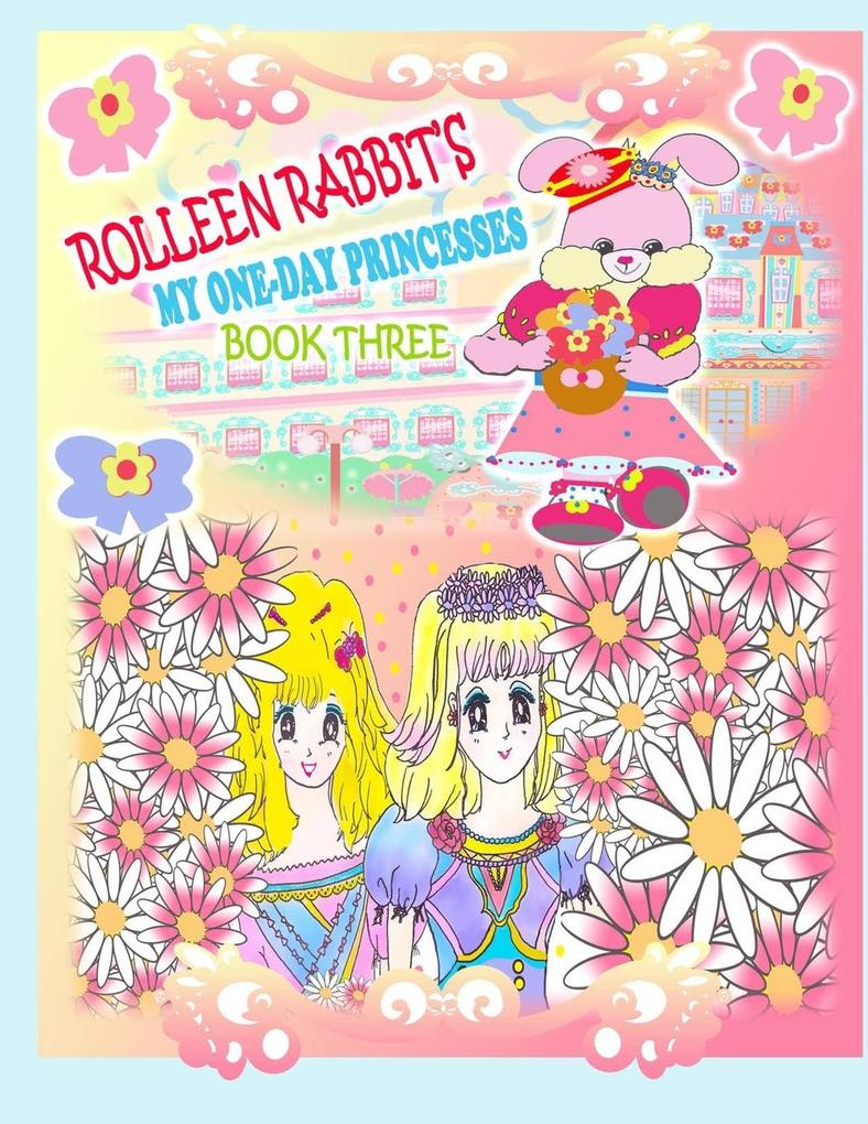 Rolleen Rabbit‘s My One-Day Princesses Book Three