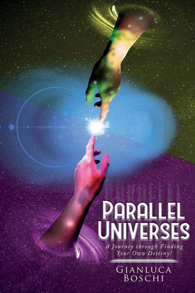 Parallel Universes: A Journey through Finding Your Own Destiny!