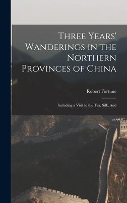 Three Years‘ Wanderings in the Northern Provinces of China