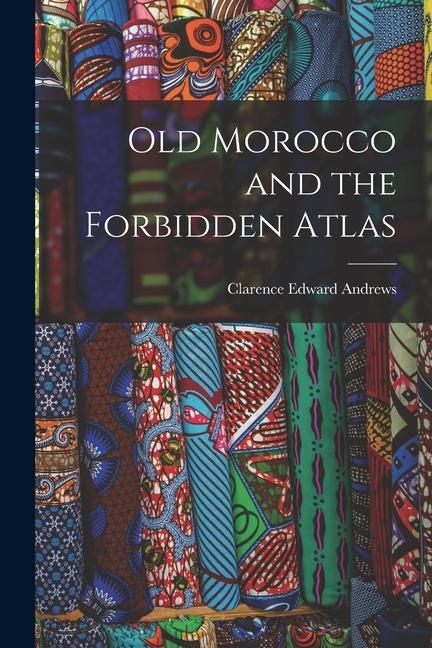 Old Morocco and the Forbidden Atlas