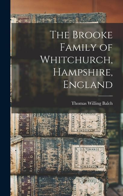 The Brooke Family of Whitchurch Hampshire England