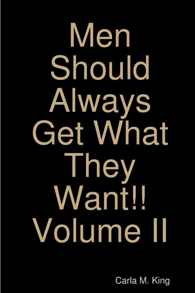 Men Should Always Get What They Want!! Volume II