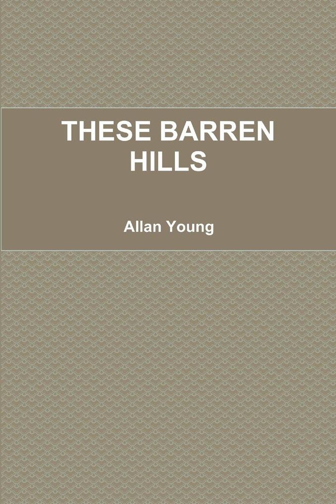 THESE BARREN HILLS