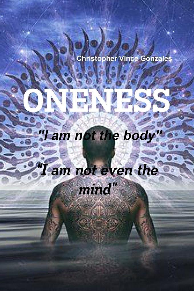 ONENESS 'I am not the body' 'I am not even the mind'