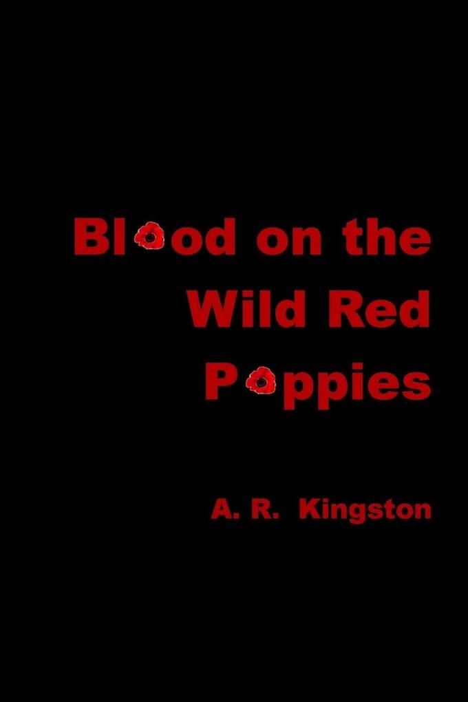 Blood on the Wild Red Poppies