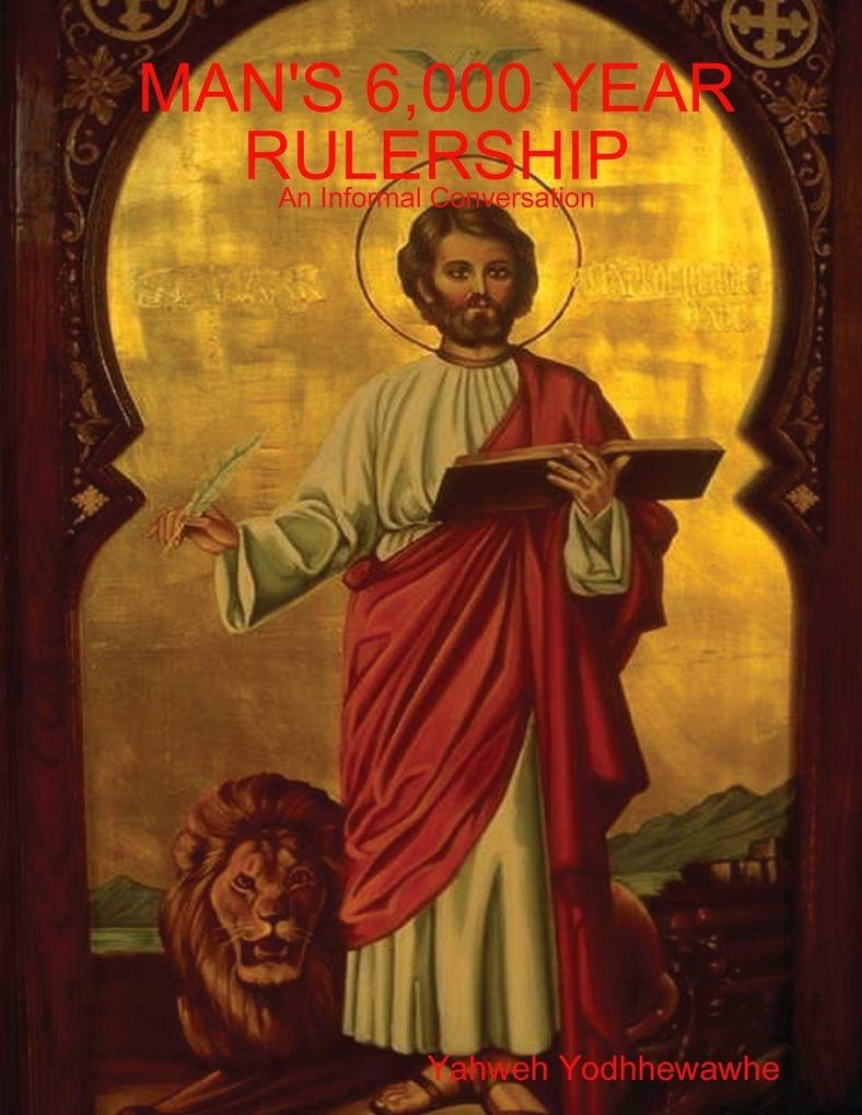 MAN'S 6000 YEAR RULERSHIP