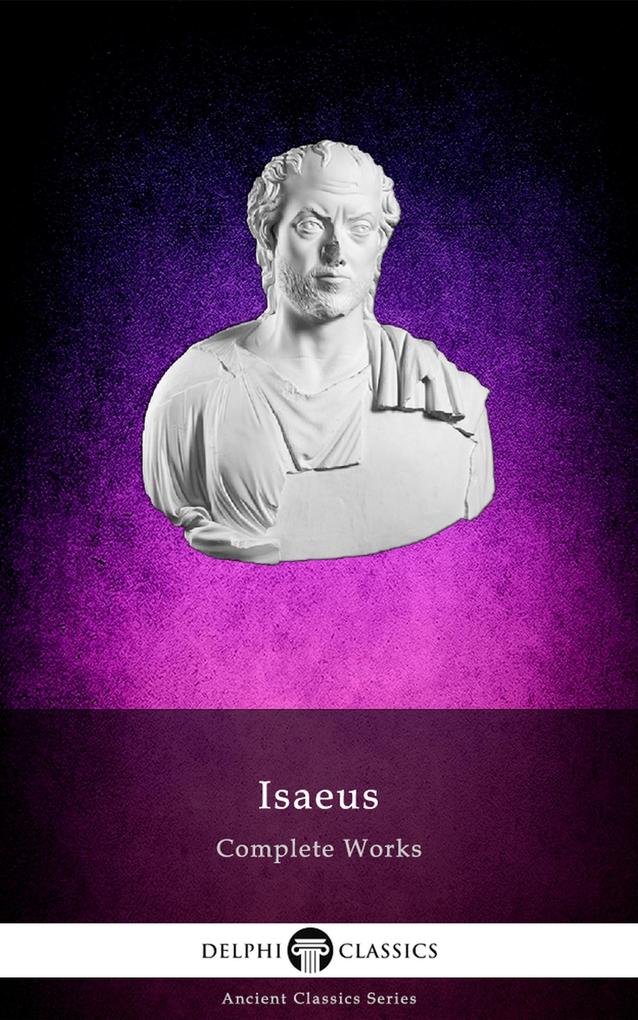 Delphi Complete Works of Isaeus (Illustrated)