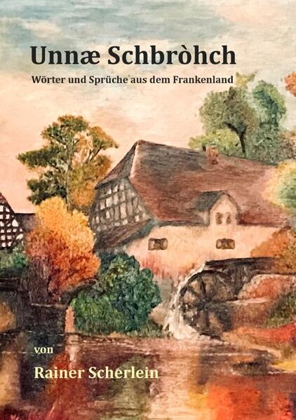 Unnæ Schbrohch Frankenfränkische Wörterfränkische Sprücheheitere Illustrationen auf fränkischFranconiaFranconianfränkischer Dialektfränkische Mundart