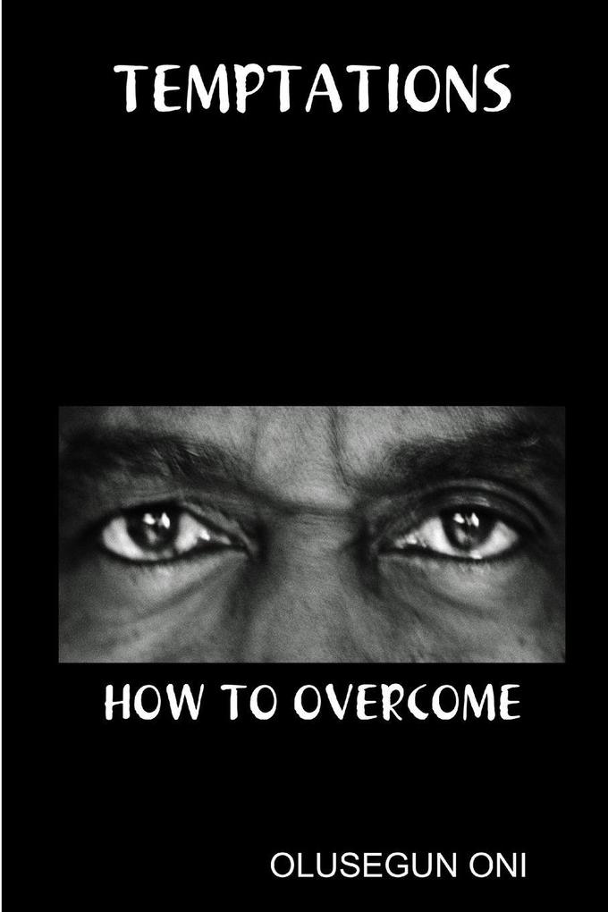 TEMPTATIONS AND HOW TO OVERCOME