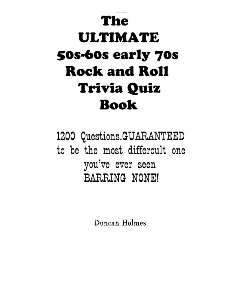 The ULTIMATE 50s-60s-early 70s Rock and Roll Trivia Quiz Book