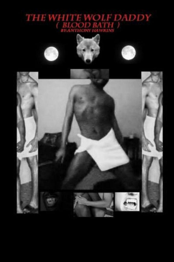 THE WHITE WOLF DADDY (BLOOD BATH)
