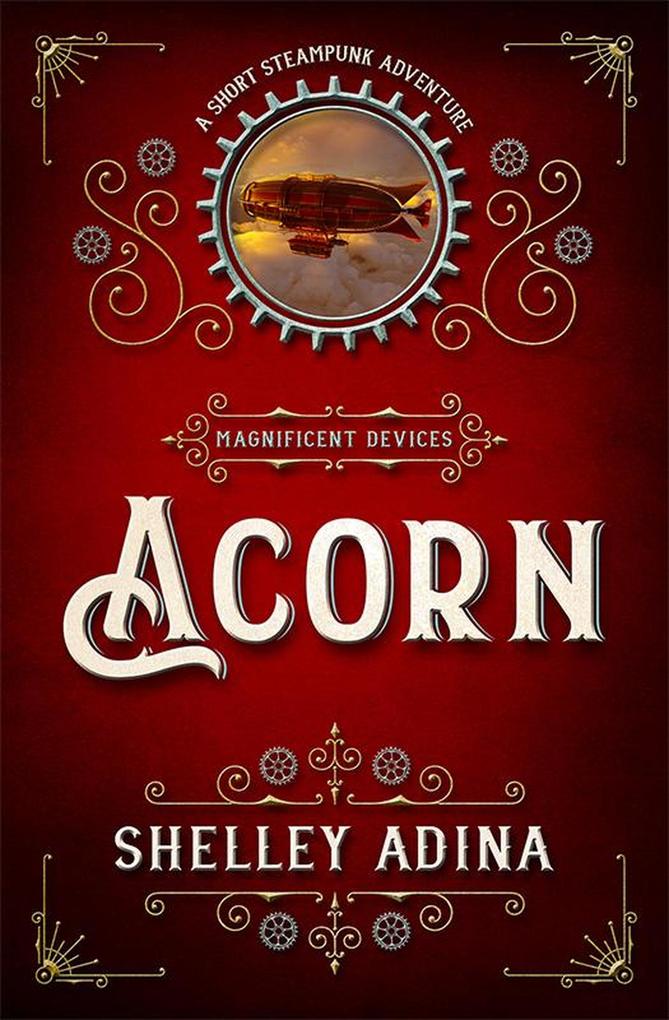 Acorn: A short steampunk adventure (Magnificent Devices #17)