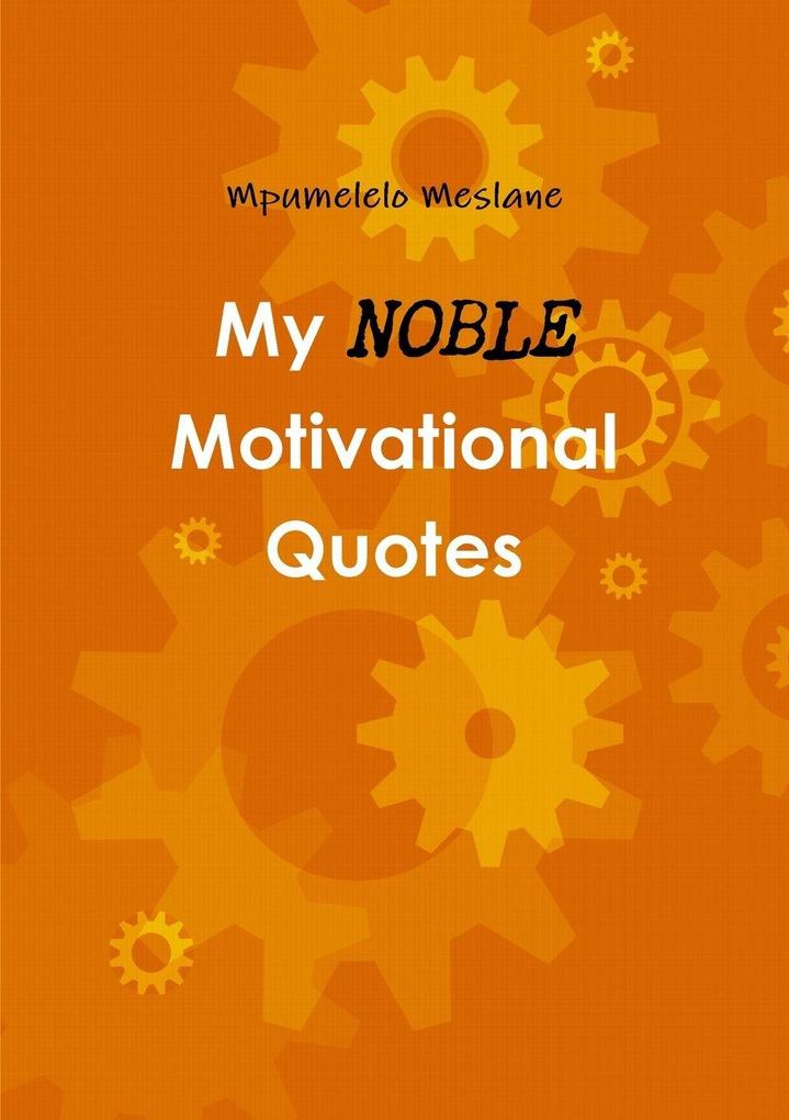 My Noble Motivational Quotes
