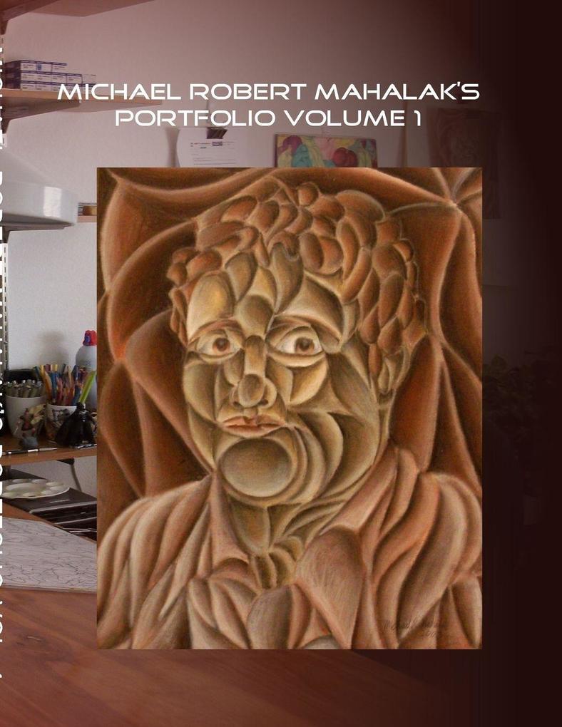 Michael Robert Mahalaks Portfolio volume 1