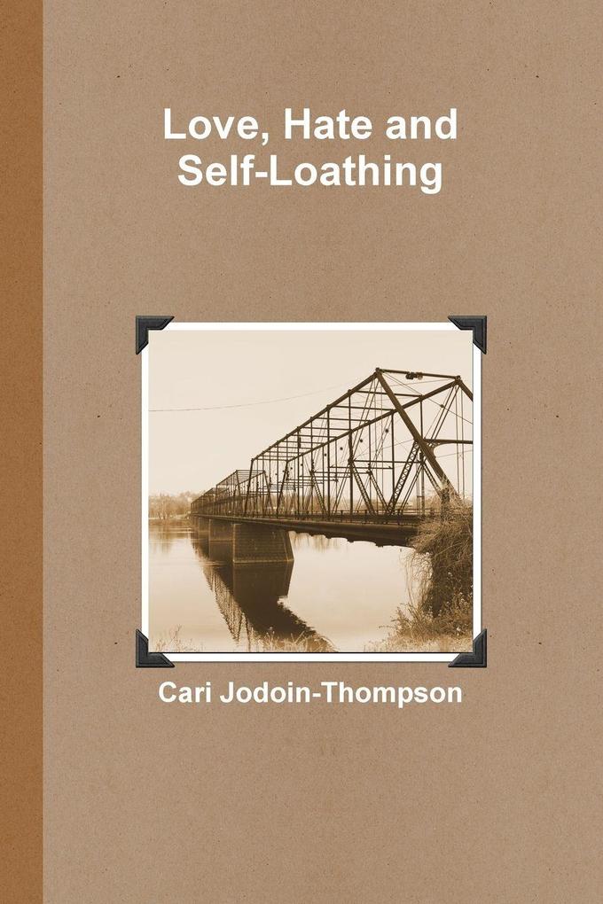 Love Hate and Self-Loathing