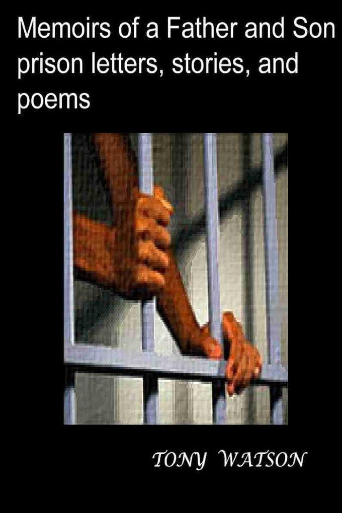 Memoirs of a Father and Son prison lettersstoriesand poems
