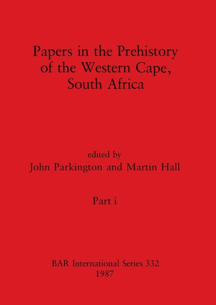 Papers in the Prehistory of the Western Cape South Africa Part i