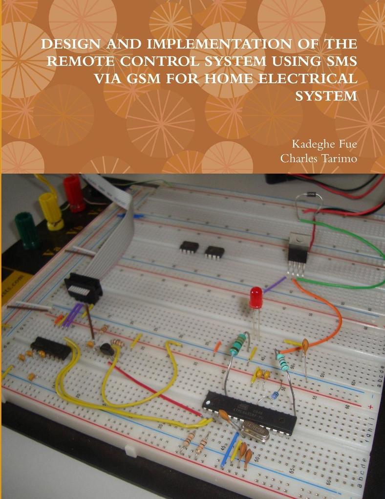 AND IMPLEMENTATION OF THE REMOTE CONTROL SYSTEM USING SMS VIA GSM FOR HOME ELECTRICAL SYSTEM