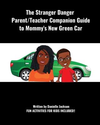 The Stranger Danger Parent/Teacher Companion Guide to Mommy‘s New Green Car