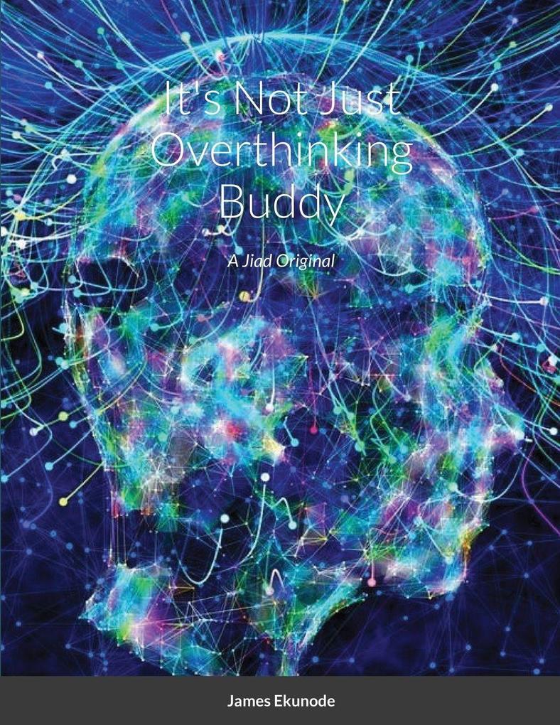 It's Not Just Overthinking Buddy