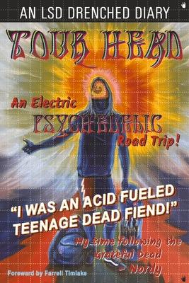 Tour Head: I Was an Acid Fueled Teenage Dead Fiend!
