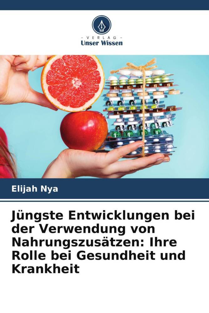 Jüngste Entwicklungen bei der Verwendung von Nahrungszusätzen: Ihre Rolle bei Gesundheit und Krankheit