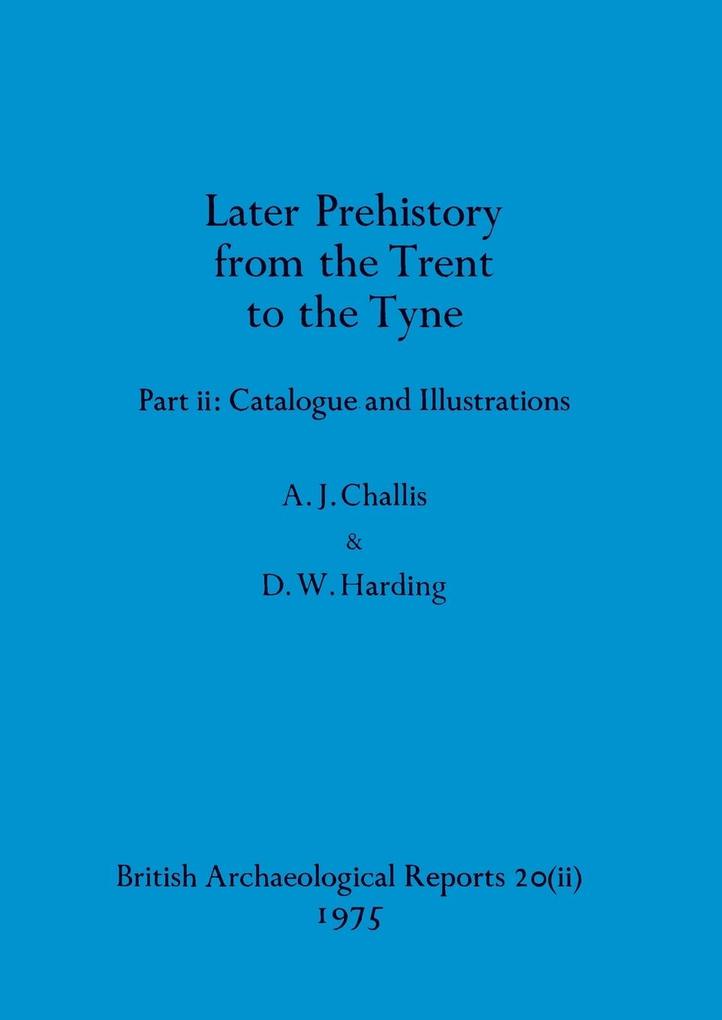 Later Prehistory from the Trent to the Tyne Part ii