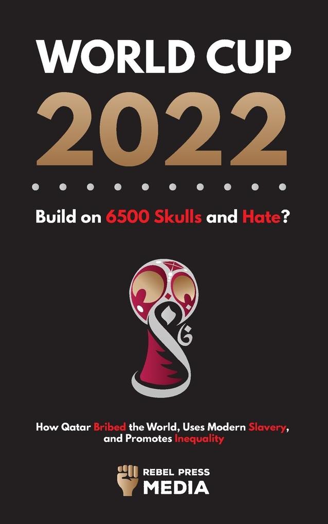 World Cup 2022 Built on 6500 Skulls and Hate?