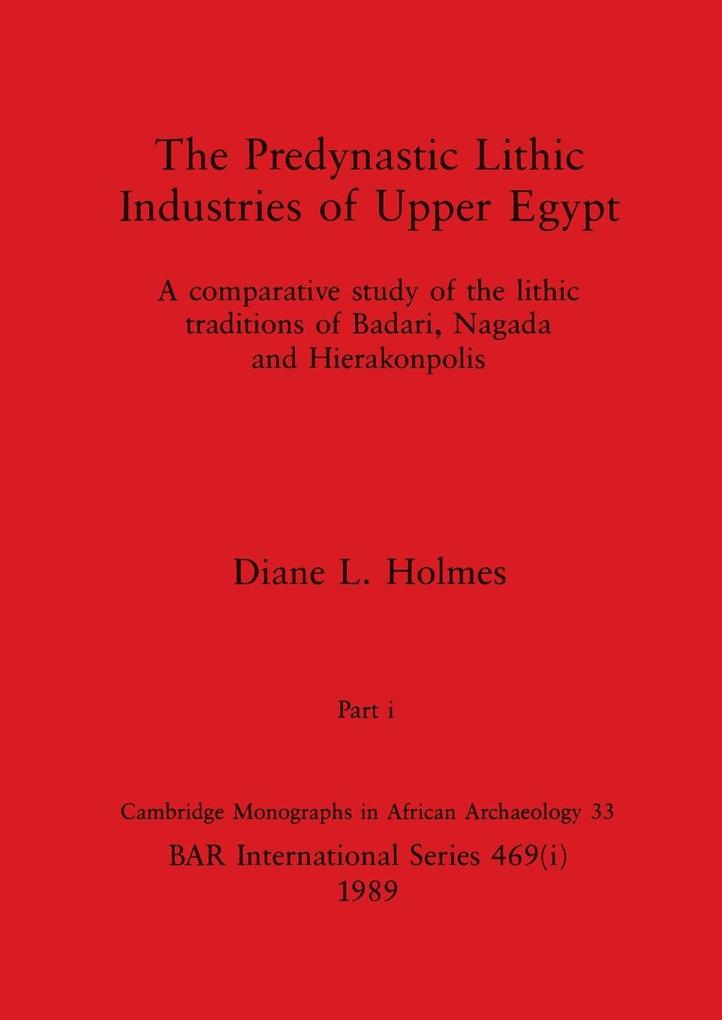 The Predynastic Lithic Industries of Upper Egypt Part i