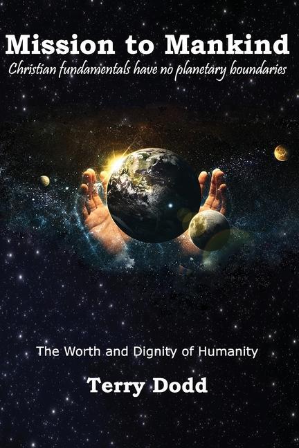 Mission to Mankind: The Worth and Dignity of Humanity