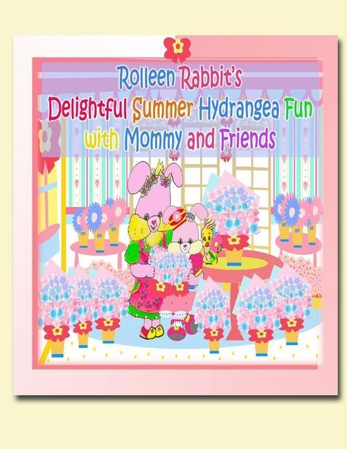 Rolleen Rabbit‘s Delightful Summer Hydrangea Fun with Mommy and Friends