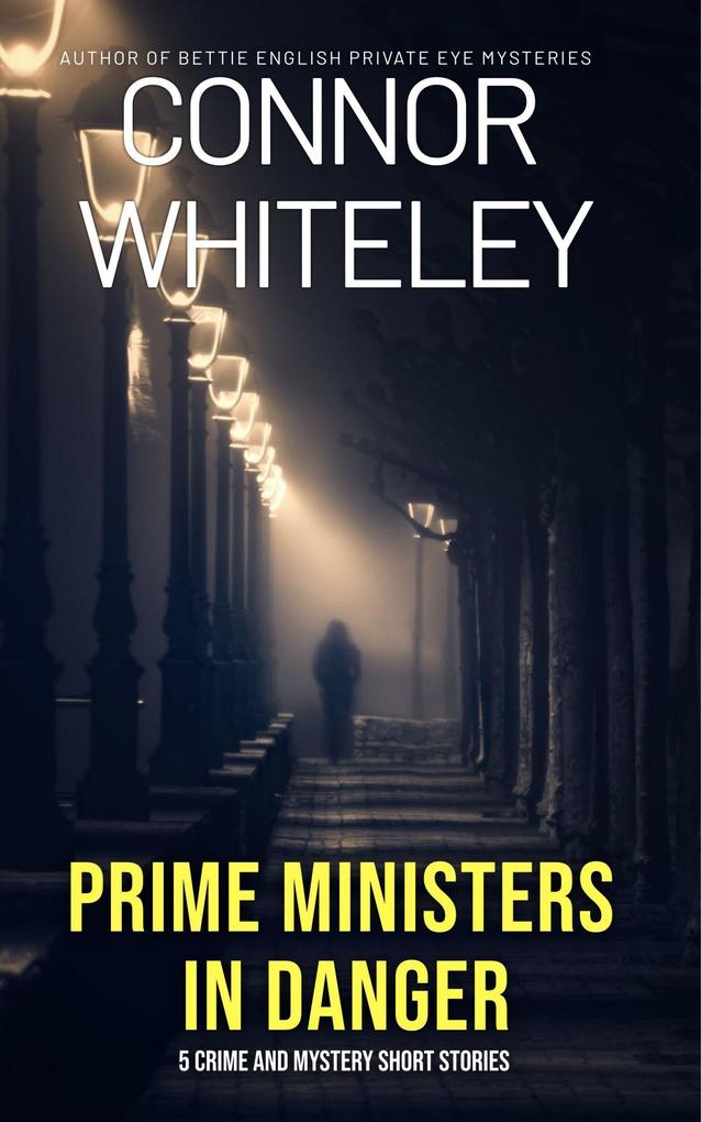 Prime Ministers In Danger: 5 Crime and Mystery Short Stories