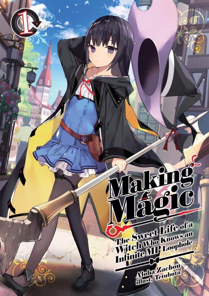 Making Magic: The Sweet Life of a Witch Who Knows an Infinite MP Loophole Volume 1