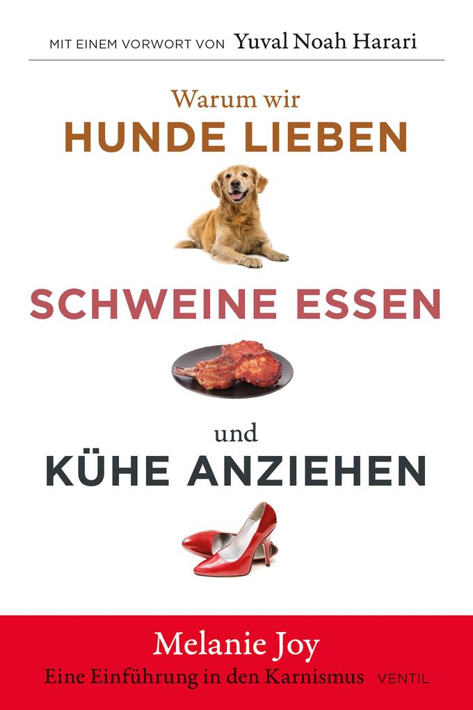 Warum wir Hunde lieben Schweine essen und Kühe anziehen
