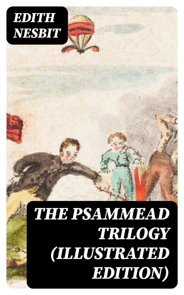 The Psammead Trilogy (Illustrated Edition)