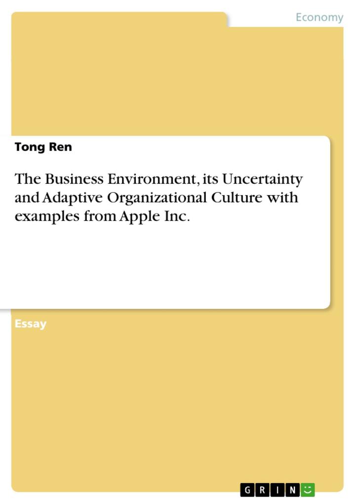 The Business Environment its Uncertainty and Adaptive Organizational Culture with examples from Apple Inc.