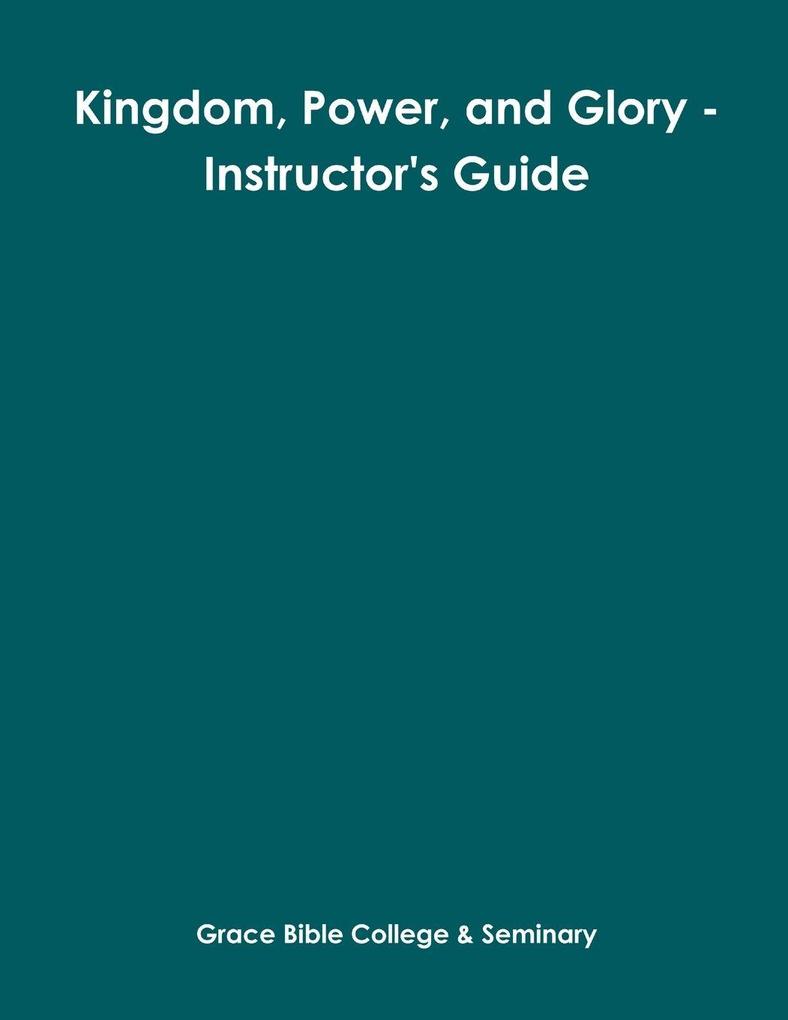 Kingdom Power and Glory - Instructor's Guide