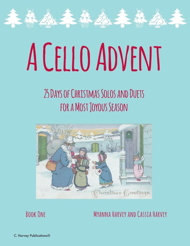 A Cello Advent 25 Days of Christmas Solos and Duets for a Most Joyous Season