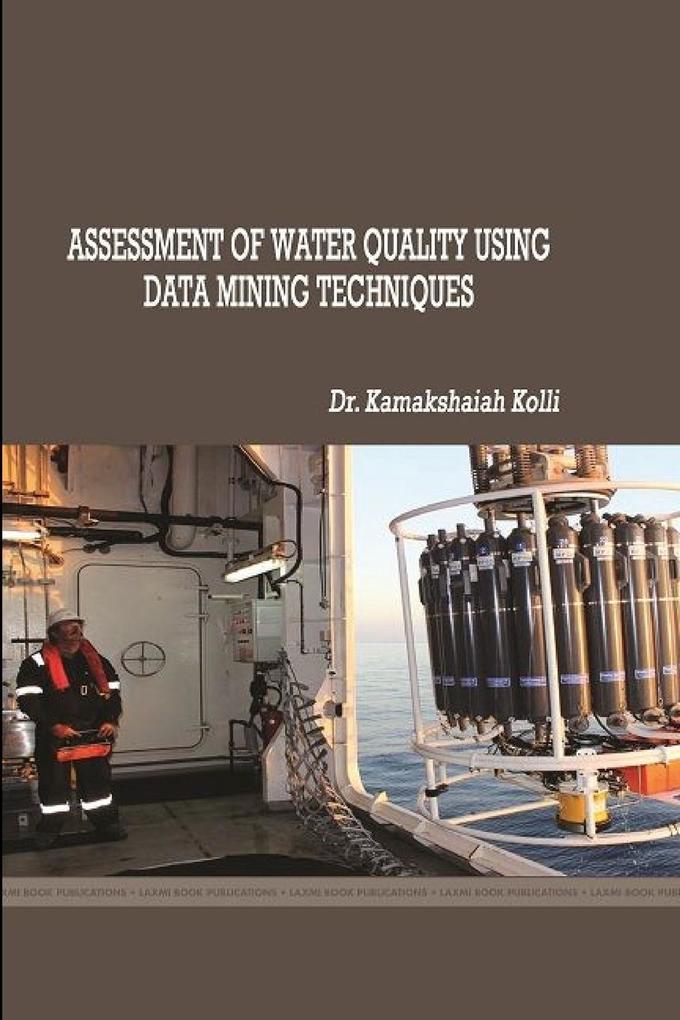 ASSESSMENT OF WATER QUALITY USING DATA MINING TECHNIQUES